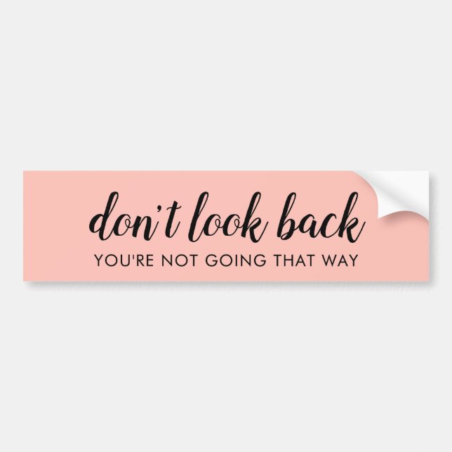 Don't Look Back | Modern Uplifting Peachy Pink Bumper Sticker (Front)