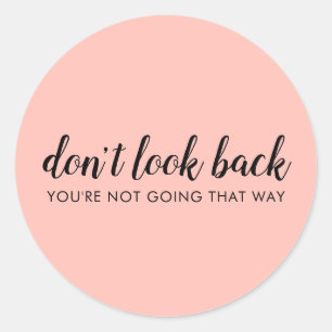 Don't Look Back   Modern Uplifting Peachy Pink Classic Round Sticker