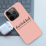 Don't Look Back | Modern Uplifting Peachy Pink iPhone 15 Pro Case<br><div class="desc">Simple, stylish “Don’t look back you’re not going that way” custom design with modern script typography on a blush pink background in a minimalist design style inspired by positivity and looking forward. The text can easily be customized to add your own name or custom slogan for the perfect uplifting gift!...</div>