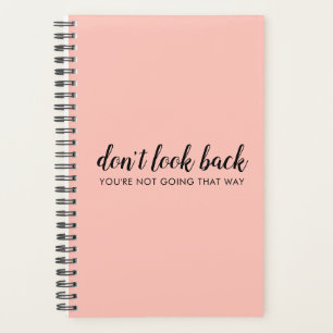 Don't Look Back   Modern Uplifting Peachy Pink Planner