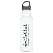 Don't Look Back | Modern Uplifting Positive Quote 710 Ml Water Bottle (Front)