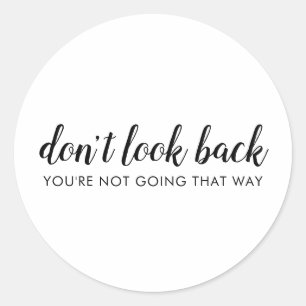 Don't Look Back   Modern Uplifting Positive Quote Classic Round Sticker
