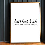 Don't Look Back | Modern Uplifting Positive Quote Poster<br><div class="desc">Simple, stylish “Don’t look back you’re not going that way” custom design with modern script typography in a minimalist design style inspired by positivity and looking forward. The text can easily be customized to add your own name or custom slogan for the perfect uplifting gift! #dontlookback #positivevibes #positivity #covid #covid19...</div>