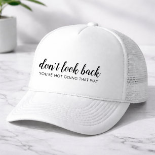 Don't Look Back   Modern Uplifting Positive Quote Trucker Hat
