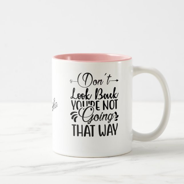 Don't Look Back | Modern Uplifting Positive Quote Two-Tone Coffee Mug (Right)