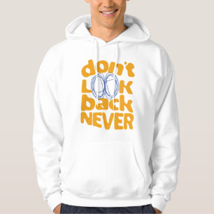 Don't Look Back Never Hoodie
