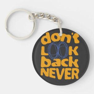 Don't Look Back Never Keychain