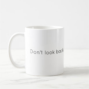 Don't look back Personalized Design Coffee Mug
