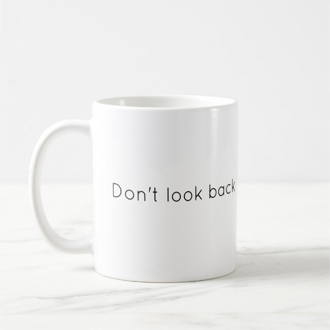 Don't look back Personalized Design Coffee Mug  (Left)