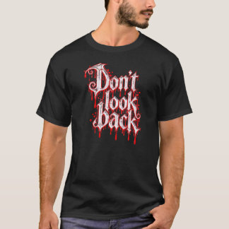 Don't Look Back" Spooky Ghost Horror Halloween T-Shirt