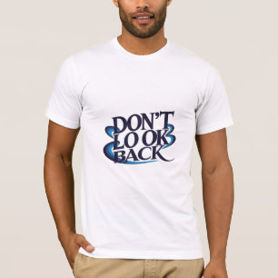 Don't Look Back T-Shirt