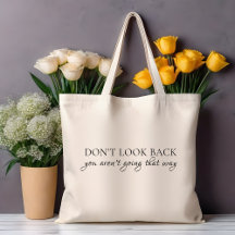 Don't Look Back You Aren't Going That Way Quote