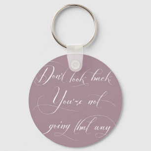 Don't Look Back. You're Not Going That Way. Keychain