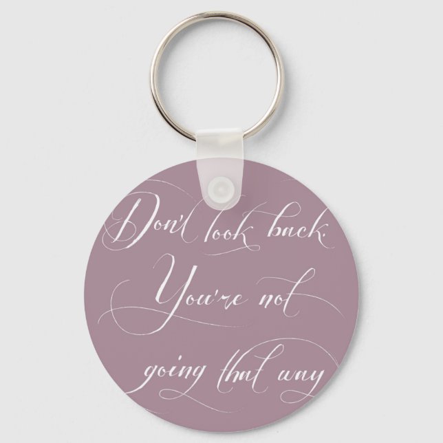 Don't Look Back. You're Not Going That Way. Keychain (Front)