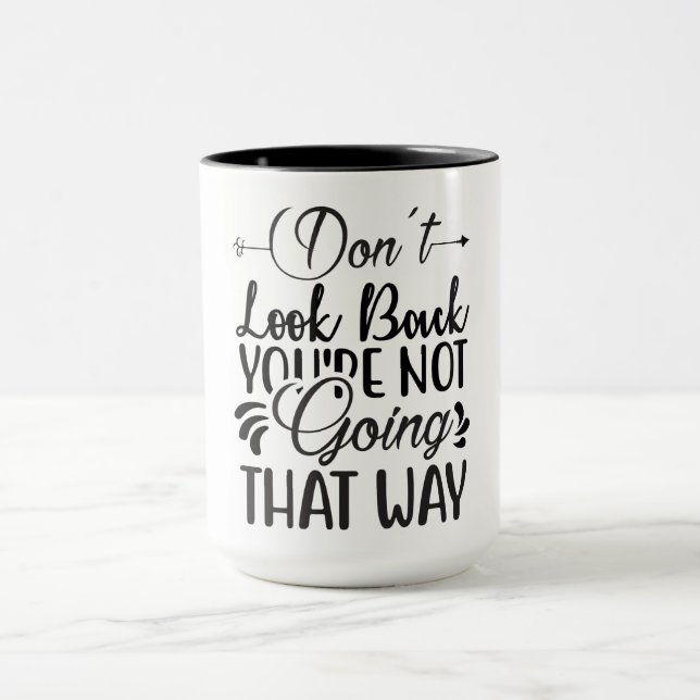 Don't Look Back You're Not Going That Way Mug (Center)