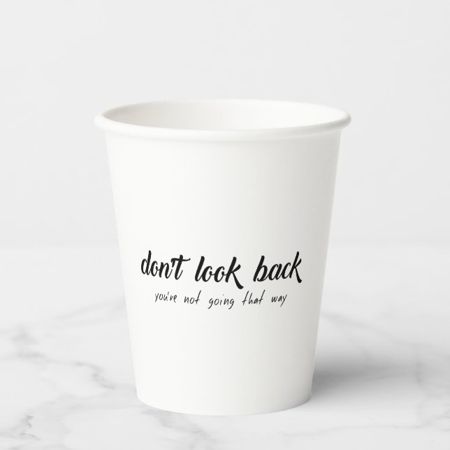 Don't Look Back You're Not Going That Way Paper Cups (Front)