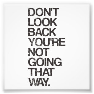 Don't Look Back You're Not Going That Way Photo Print