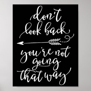 Dont Look Back Youre Not Going That Way Poster