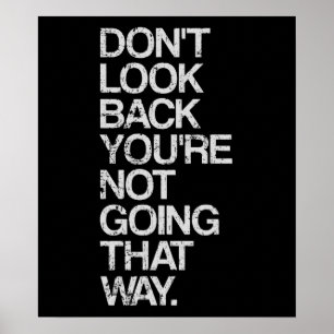 Don't Look Back You're Not Going That Way Poster