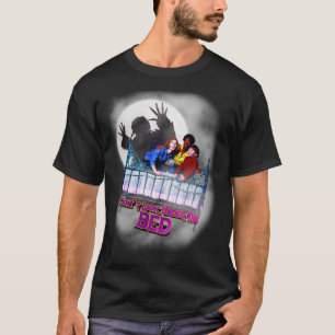 Dont Look Under The Bed  T-Shirt