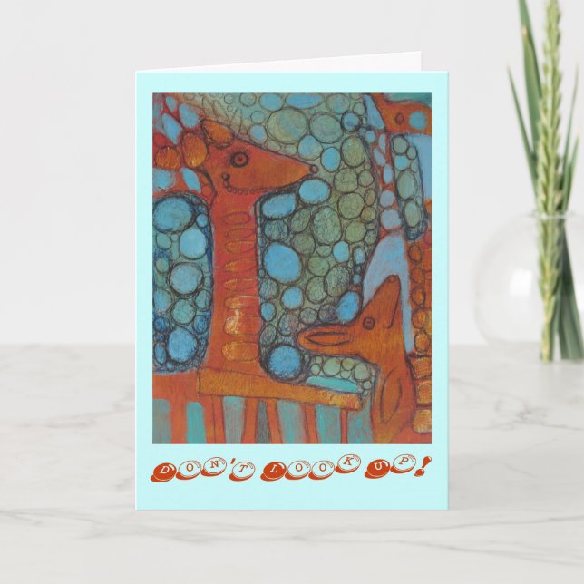 Don't Look Up! Greeting Card (Front)