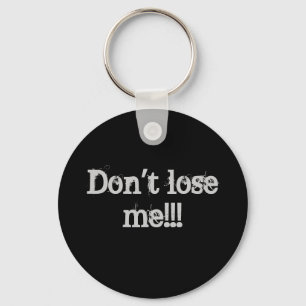 Don't Lose Me Keychain