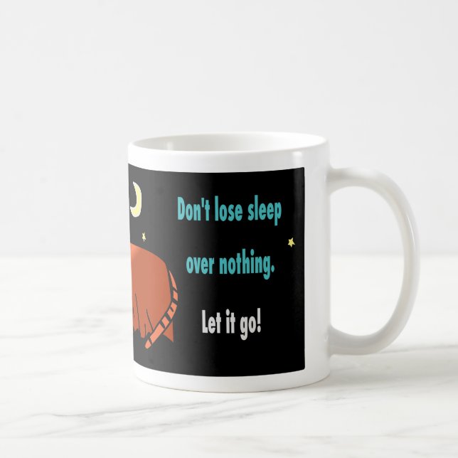 Don't lose sleep over nothing quote  coffee mug (Right)
