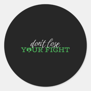 Dont Lose Your Fight, Mental Health Awareness Classic Round Sticker