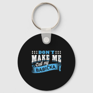 Don't make call babicka grandma - funny grandchild keychain
