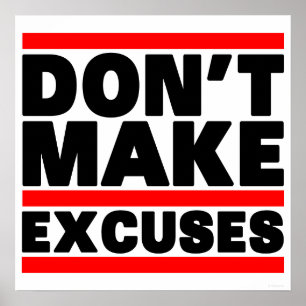 Don't Make Excuses Poster