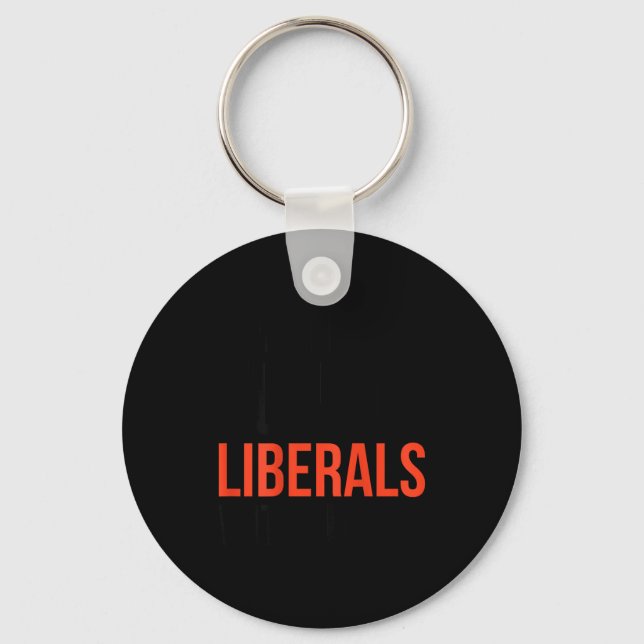 Don't Make Fun Of Liberals Without Me Funny Sarcas Keychain (Front)