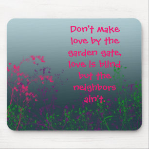 don't make love by the garden gate mousepad