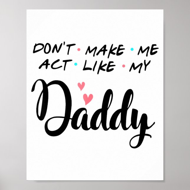 Don't Make Me Act Like My Daddy  Poster (Front)
