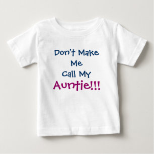 Don't Make Me Call Auntie Infant T-Shirt