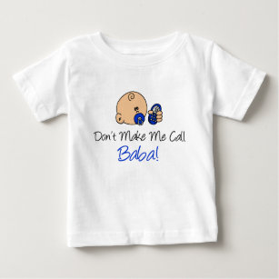 Don't Make Me Call Baba Baby T-Shirt