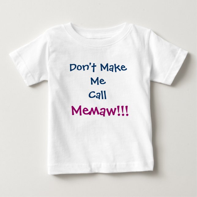 Don't Make Me Call Memaw Infant T-Shirt (Front)
