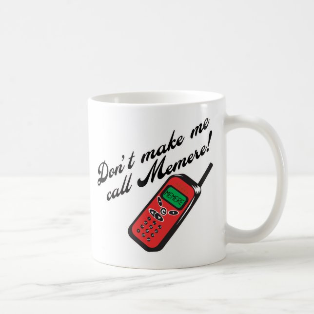Don't Make Me Call Memere Coffee Mug (Right)