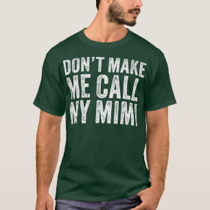 Don't Make Me Call Mimi Grandma Mom Funny Vintage  T-Shirt