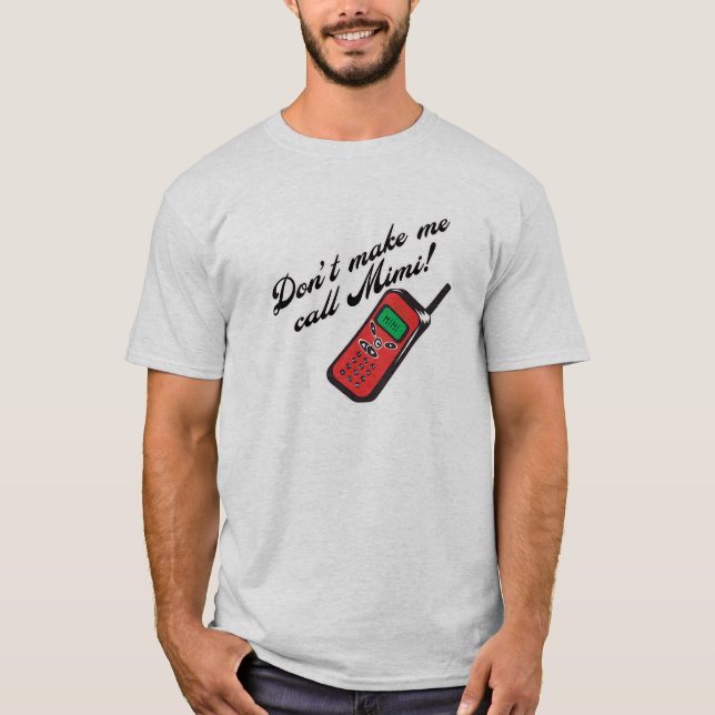 Don't Make Me Call Mimi! T-Shirt (Front)