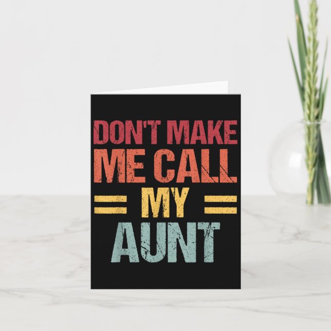 Dont Make Me Call My Aunt Funny Child Kid Mothers  Card (Front)