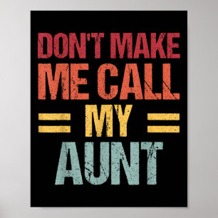 Dont Make Me Call My Aunt Funny Child Kid Mothers  Poster