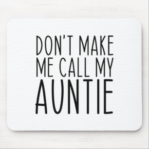 Dont Make Me Call My Auntie Aunt Funny Vintage  Mouse Pad