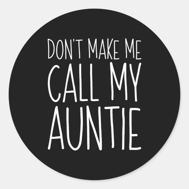 Don't Make Me Call My Auntie Shirt Funny Kids Boy  Classic Round Sticker (Front)