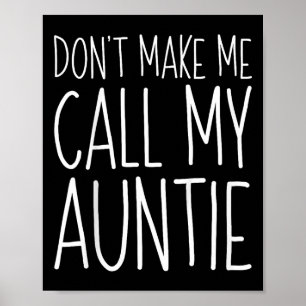 Dont Make Me Call My Auntie Shirt Funny Kids Boy G Poster