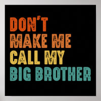 Don't Make Me Call My Big Brother Funny