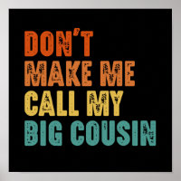 Don't Make Me Call My Big Cousin Funny