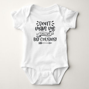 Don't Make Me Call My Big Cousins Baby Bodysuit