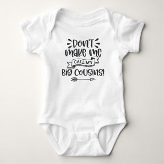 Don't Make Me Call My Big Cousins Baby Bodysuit