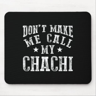 Don't Make Me Call My Chachi Aunt Fun Niece Nephew Mouse Pad