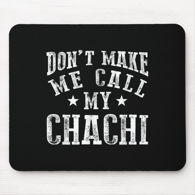 Don't Make Me Call My Chachi Aunt Fun Niece Nephew Mouse Pad (Front)